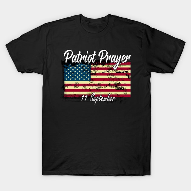 Patriot Prayer Distressed American Flag Gift / Patriot Day 11 September T-Shirt by WassilArt